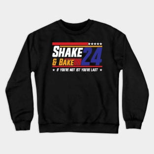 Shake And Bake 24 If You're Not 1st You're Last Crewneck Sweatshirt